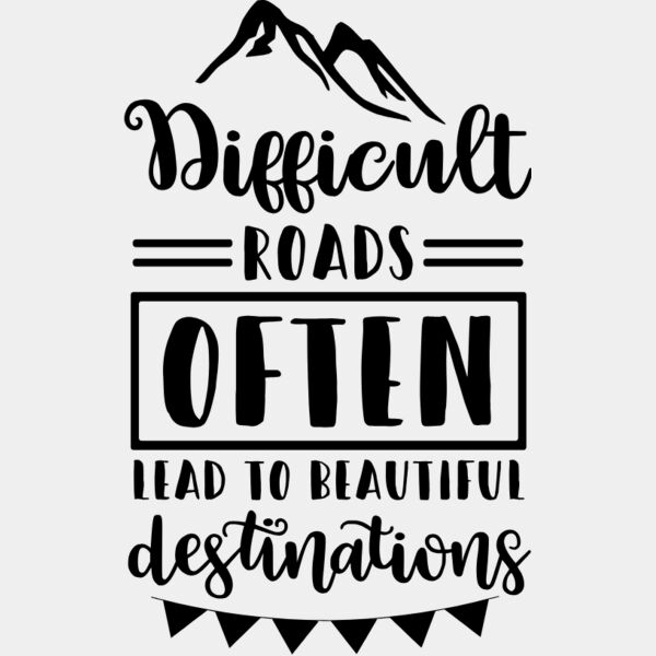 Difficult Roads Often Lead to Beautiful Destinations Thumbnail