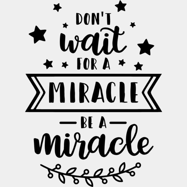 Dont Wait For a Miracle Be a Miracle Thumbnail
